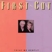 First Cut - Treat Me Gently