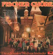 Fischer Chöre - Die Schönsten Weihnachtslieder