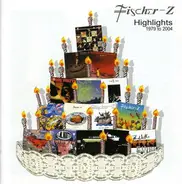 Fischer Z - Highlights 1979-2004