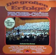 Fischer Chöre, Orchester Hans Bertram - Die Großen Erfolge
