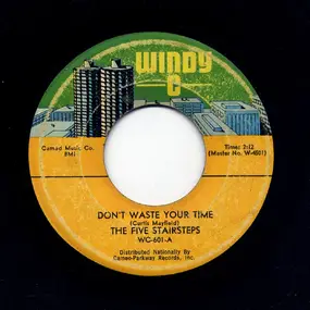 The Five Stairsteps - Don't Waste Your Time