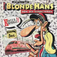 Fix & Fertig - Der Blonde Hans Von Der Bundesbahn