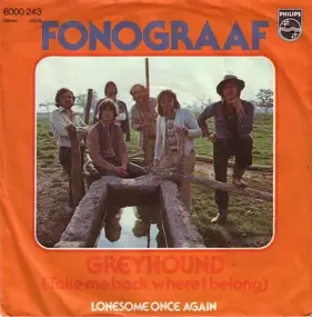 Fonograf - Greyhound (Take Me Back Where I Belong)
