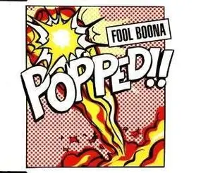 Fool Boona - Popped