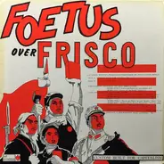 Foetus Over Frisco - Custom Built For Capitalism