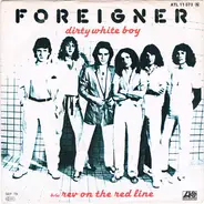 Foreigner - Dirty White Boy b/w Rev On The Red Line