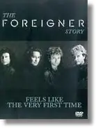 Foreigner - The Foreigner Story (Feels Like The First Time)