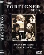 Foreigner - The Foreigner Story - I Want To Know What Love Is