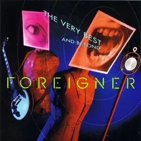 Foreigner - The Very Best...And Beyond
