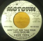 Four Tops - Don't Let Him Take Your Love From Me