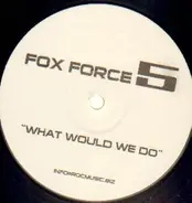 Fox Force 5 - What Would We Do