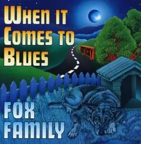 The Fox Family - When It Comes to Blues
