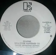 Foxfire - Whatever Happened To Those Drinking Songs / Do That To Me Again