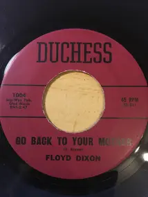 Floyd Dixon - Go Back To Your Mother / Girl Down In New Orleans