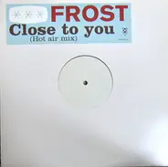 Frost - Close To You (Hot Air Mix)