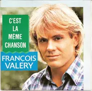 François Valéry - C'est La Même Chanson