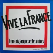 François Jacques Et Les Autres - Vive La France