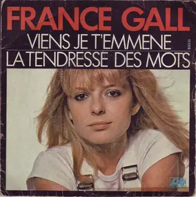 France Gall - Viens Je T'emmène / La Tendresse Des Mots