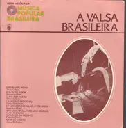 Francisco Alves, Orlando Silva, Carlos Galhardo, a.o. - Nova História Da Música Popular Brasileira - A Valsa Brasileira
