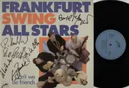Frankfurt Swing All Stars - Can't We Be Friends