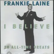 Frankie Laine - I Believe (20 All-Time Greats)