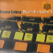 Frankie Cutlass - Politics & Bullsht