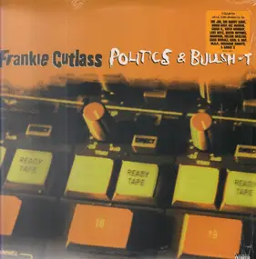 Frankie Cutlass - Politics & Bullsht
