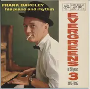 Frank Barcley His Piano And Rhythm - Evergreens Of 50 Years - 3 - 1925-1935