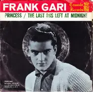 Frank Gari - Princess  / The Last Bus Left At Midnight
