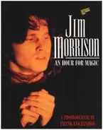 Frank Lisciandro - Jim Morrison: An Hour for Magic: A Photojournal