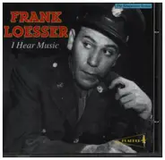 Frank Loesser - I hear Music