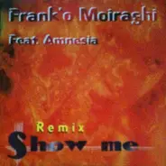 Frank 'O Moiraghi Feat Amnesia - Show Me (Remix)