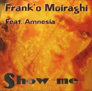 Frank 'O Moiraghi Feat. Amnesia - Show Me