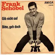 Frank Schöbel - Gib Nicht Auf / Bitte, Geh Doch