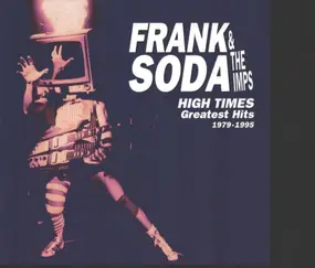 Frank Soda & The Imps - High Times (Greatest Hits 1979-1995)