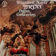 František Xaver Brixi - Jan Hora - Prague Chamber Orchestra , František Vajnar - Organ Concertos