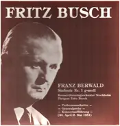 Franz Berwald (Fritz Busch) - Fritz Busch dirigiert Franz Berwald / Sinfonie Nr.1 g-Moll