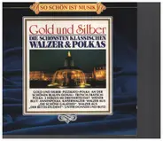 Franz Léhar / Johann Strauss Jr. / Suppé a.o. - Gold und Silber - Die schönsten klassischen Walzer & Polkas
