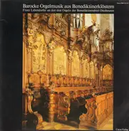 Franz Lehrndorfer / Carlmann Kolb, Placidus Metsch a.o. - Barocke Orgelmusik aus Benediktinerklöstern