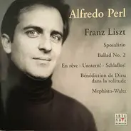 Franz Liszt - Alfredo Perl - Ausgewählte Klavierwerke, Vol.1