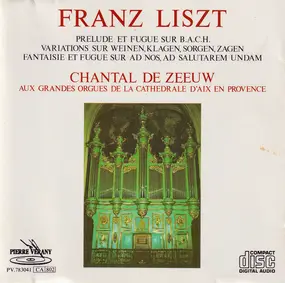 Franz Liszt - Prélude Et Fugue Sur B.A.C.H. / Variations Sur Weinen, Klagen, Sorgen, Zagen / Fantaisie Et Fugue S