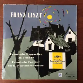 Franz Liszt - Ungarische Rhapsodien Nr. 2 Und 12 / Ungarische Fantasie Für Klavier Und Orchester