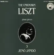 Liszt / Jenö Jandó - The Unknown Liszt - Piano Pieces 3