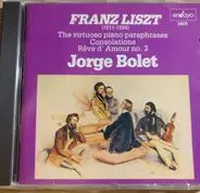 Liszt / Jorge Bolet - The Virtuoso Piano Paraphrases Consolations Rêve D' Amour No.3