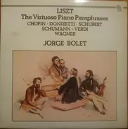Liszt / Jorge Bolet - The Virtuoso Piano Paraphrases