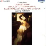 Liszt - Liebestraum | Rigoletto-Paraphrase | Faust-Walzer | Paganini-Etüden