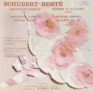 Schubert / Berté / Darvas / Brahms - Három A Kislány (Részletek) = Dreimäderlhaus (Excerpts) • Wiener Tänze • Waltzes, Op. 39