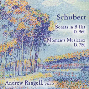 Franz Schubert - Sonata In B-Flat D. 960 / Moments Musicaux D. 780