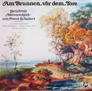 Franz Schubert , Der Gus Anton Chor , Margot Alm , Werner Compes Leitung: Gus Anton - Am Brunnen Vor Dem Tore (Berühmte Männerchöre von Franz Schubert)