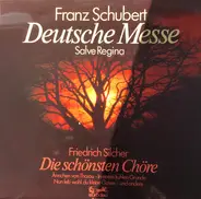 Schubert / Silcher - Deutsche Messe / Die Schönsten Chöre